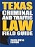 Texas Criminal and Traffic Law Field Guide, 2013-2014 Edition