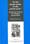 El rei aonde póde, & não aonde quer : razões da política no Portugal seiscentista
