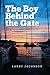 The Boy Behind the Gate by Larry Jacobson