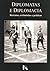 Diplomatas e diplomacia. Retratos, cerimónias e práticas