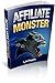Affiliate Monster: Affiliate Marketing Step by Step