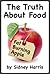 The Truth About Food - The ...