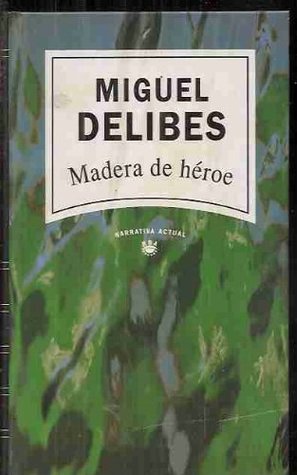 Portada de Madera De Héroe, de Miguel Delibes