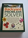 Jerry Baker's Backyard Problem Solver: 2,364 Simple Solutions for Super Soil, Great Grass, Amazing Annuals, Perfect Perennials, Vibrant Vegetables, Terrific Trees, Bad Bugs, Wicked Weeds, a