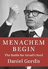 Menachem Begin: T...