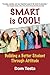 Smart is Cool: Building a Better Student Through Attitude