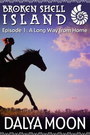 A Long Way from Home: Broken Shell Island #2: Episode #1 (Broken Shell Island, #2.1)