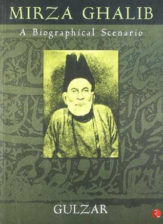 Mirza Ghalib: A Biographical Scenario