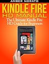 Kindle Fire HD Manual: The Ultimate Kindle Fire HD Guide for Beginners
