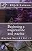 Beginning a magickal life and practice: Kingdom Magick ( Vol.2)