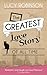 The Greatest Love Story of All Time by Lucy Robinson