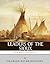 Leaders of the Sioux: The Lives and Legacies of Sitting Bull, Crazy Horse and Red Cloud