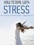 How to Deal with Stress: Th...