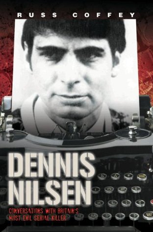 Dennis Nilsen - Conversations with Britain's Most Evil Serial Killer, subject of the hit ITV drama 'Des' (Kindle Edition)