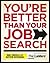 You're Better Than Your Job Search