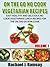 On The Go No Cook Vegetarian Recipes (Volume 1) (Easy Healthy and Delicious No Cook Vegetarian Lunch Recipes for the On the Go Non Cook)