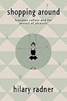 Shopping Around: Feminine Culture and the Pursuit of Pleasure