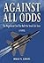 Against All Odds - The Magnificent Trio That Built the Israel... by Hugo N. Gerstl