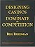 Designing casinos to dominate the competition: The Friedman international standards of casino design