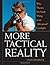 More Tactical Reality: Why ...