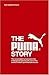 The Puma Story: The Remarkable Turnaround of an Endangered Species into One of the World's Hottest Sportlifestyle Brands
