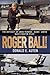 Roger Ball!: The Odyssey of...