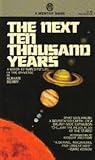 The next ten thousand years;: A vision of man's future in the universes, The next ten thousand years;: A vision of man's future in the universes,