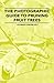 The Photographic Guide to Pruning Fruit Trees