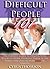 Difficult People 101: The Ultimate Guide to Dealing With Bullies at Work, Difficult People in the Family, And Dealing with Jerks In General (Developed ... Conversations, Bad Boss, Bad Bosses Book 3)