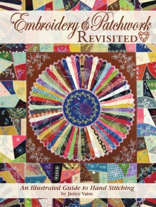 Embroidery & Patchwork Revisited: An Illustrated Guide to Hand Stitching (Landauer) Block Templates, 19 Basic Stitches, Small Practice Projects, Patterns, and More