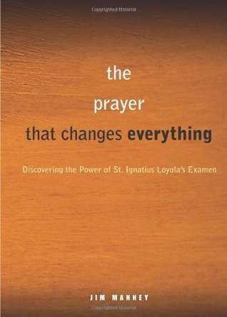 A Simple, Life-Changing Prayer: Discovering the Power of St. Ignatius Loyola's Examen (Kindle Edition)