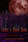 Under a Blood Moon by Carrigan Richards