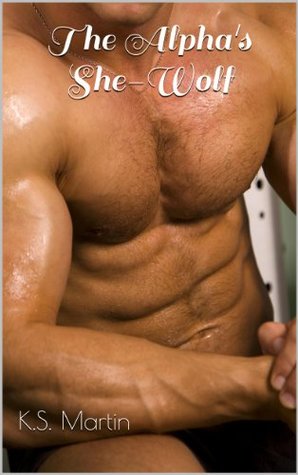 The Alpha's She-Wolf (Kindle Edition)