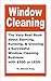 Window Cleaning, The Very Best Book about Starting, Running and Growing a Successful Window Cleaning Business with $500 or Less