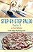 STEP-BY-STEP PALEO - BOOK 3: a Daybook of small changes and quick easy recipes (Paleo Daybooks)