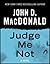 Judge Me Not by John D. MacDonald