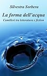 La forma dell'acqua. Camilleri tra letteratura e fiction (Italian Edition)