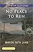No Place to Run by Marion Faith Laird No Place to Run by Marion Faith Laird