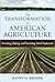 The Transformation of American Agriculture: Farming, Eating, and Investing Amid Upheaval