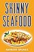 Skinny Seafood: Over 100 de...