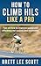 How to Climb Hills Like a Pro: Tips on How to Improve Speed and Efficiency for Triathletes and Cyclists (Iron Training Tips)