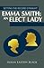 Setting the Record Straight: Emma Smith: An Elect Lady
