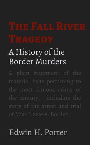 The Fall River Tragedy: A History of the Borden Murders (Kindle Edition)
