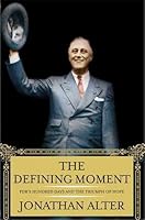 The Defining Moment: FDR's Hundred Days and the Triumph of Hope