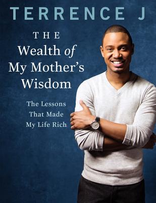 The Wealth of My Mother's Wisdom: The Lessons That Made My Life Rich – A Powerful Memoir of Maternal Sacrifice and Hollywood Success (Paperback)