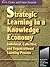 Strategic Learning in a Knowledge Economy
