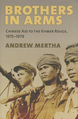 Brothers in Arms: Chinese Aid to the Khmer Rouge, 1975–1979 (Hardcover)