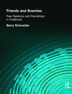 Friends and Enemies: Peer Relations in Childhood (Texts in Development Psychology Series)