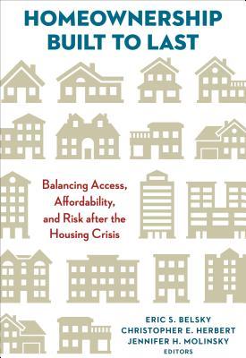 Homeownership Built to Last: Balancing Access, Affordability, and Risk after the Housing Crisis (Paperback)