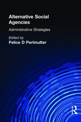 Alternative Social Agencies: Administrative Strategies